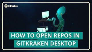 GitKraken Desktop Tutorial: 3 Ways to Open a Repository