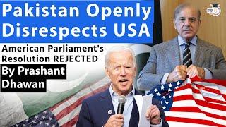 Pakistan Openly Disrespects USA | American Parliament's Resolution REJECTED | By Prashant Dhawan