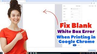 How to Fix Blank White Box When Printing in Google Chrome - Windows PC or Laptop