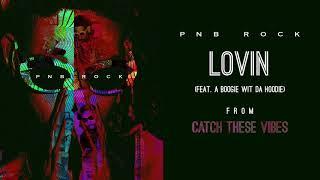 PnB Rock - Lovin' (feat. A Boogie Wit Da Hoodie) [Official Audio]