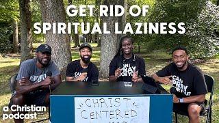 Spiritual Laziness & The Love of God | A Christian Podcast