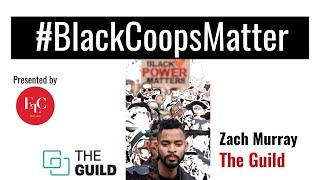 #BlackCoopsMatter: Zach Murray of The Guild