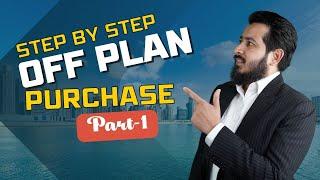 Step by Step Process of buying Off Plan - Part 1