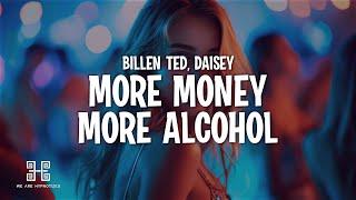 Billen Ted & Daisey - More Money More Alcohol (Lyrics)