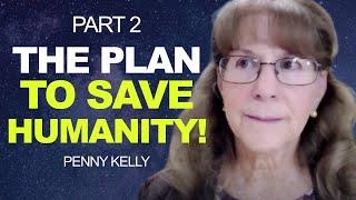 SHOCKING! The PLAN to Save HUMANITY - Part 2 | Penny Kelly