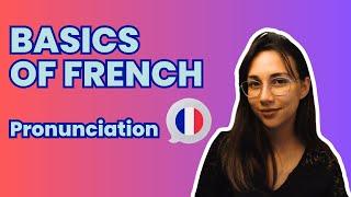 The Basics of French Pronunciation | Learn To French