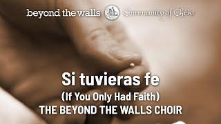 Si tuvieras fe - CCS 249 - The Beyond the Walls Choir