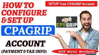 How To Set Up CPAGRIP Account (Tax Info And Payment Method) | CPA Marketing Tutorial For Beginners