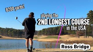 I played the 2nd longest course in the US! | 8200 yard Ross Bridge