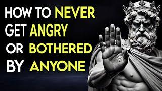 How To Never Get Angry or Bothered By Anyone _ Stoicism