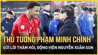 Thủ tướng Phạm Minh Chính gửi lời thăm hỏi, động viên cầu thủ Nguyễn Xuân Son | Báo VietNamNet