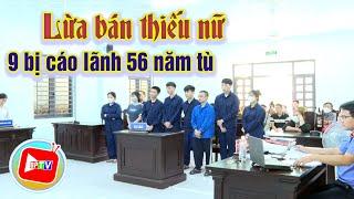 Bình Phước: Lừa bán thiếu nữ vào quán karaoke, 9 bị cáo lãnh 56 năm tù |BPTV