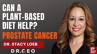 Can a Plant based Diet Help  with Prostate Cancer  EP 127