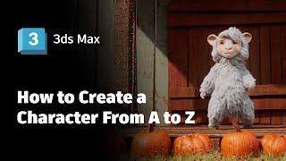 How to Create a Character from A to Z with 3ds Max