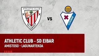  LIVE | Athletic Club - SD Eibar | Pretemporada | Denboraldiaurrea