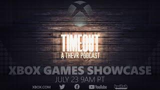 XBOX GAMES SHOWCASE | TIMEOUT GAMING PODCAST