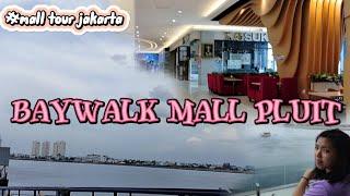 Mall Tepi Pantai Jakarta‼️Review BayWalk Mall Pluit‼️