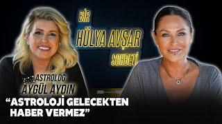 Bir Hülya Avşar Sohbeti | Aygül Aydın: Astroloji Gelecekten Haber Vermez