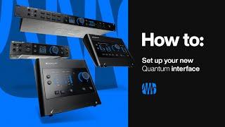 How To Set Up Your New Quantum ES or HD Audio Interface | PreSonus