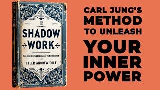 Shadow Work: Carl Jung’s Method To Unleash Your Inner Power (Audiobook)