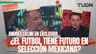 FAITELSON SIN CENSURA: ¿Qué pasa en las INFERIORES del Futbol Mexicano? | Andres Lillini RESPONDE