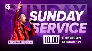 Ibadah Umum GSJS TP - Ps. Michael Panjaitan - Pk. 10.00 (03 November 2024)