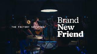 Brand New Friend x The Factory Sessions (Live)