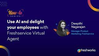 Use AI and Delight your Employees with Freshservice Virtual Agent | Leading by example for IT needs