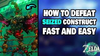 How To Defeat The Seized Construct EASY in Zelda Tears of the Kingdom (STEP-BY-STEP)