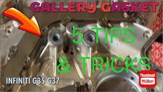 Infiniti G35 G37 Gallery Gasket DIY repair 5-tips - WATCH BEFORE STARTING Nissan 350z