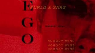 EGO "NOBODY WINS" - SARZ X WURLD