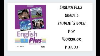 Ағылшын тілі 5 сынып. English Plus  Student`s book 52 бет, Workbook 32,33 бет  жауаптарымен