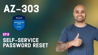 AZ-303 Exam EP 08: Self-Service Password Reset