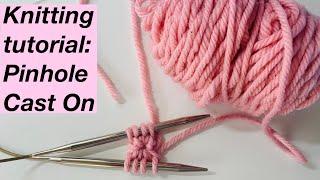 Knitting tutorial: Pinhole or Disappearing Loop Cast On for Musselburgh hat - the EASY WAY!