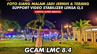 Foto Jadi Jernih Dan Video Stabil  Gcam LMC 8.4 Config Super Mantul