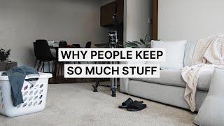 Why Do People Keep So Much Stuff