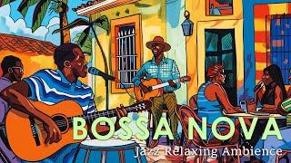 Bossa Nova Brasil Cafe Vibe ~ Bossa Nova Jazz to Enjoy Your Day with ~ Summer Jazz Playlist