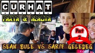 CURHAT || FAKTA DAN REALITA PENGALAMAN SEAN BULE VS SARIF GELEDEG