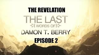 THE LAST WORDS OF DAMON T. BERRY PODCAST (EPI 2)