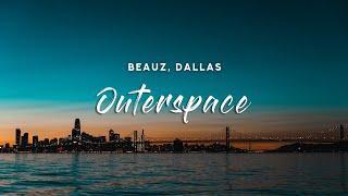 BEAUZ - Outerspace (Lyrics) feat. Dallas