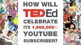 How will TED-Ed celebrate its 1,000,000th subscriber?