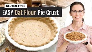 EASY Gluten-Free Oat Flour Pie Crust | Press or Roll Methods