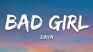 Daya - Bad Girl (Lyrics)