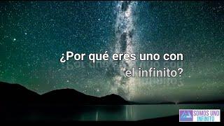 ¿Por qué somos uno infinito?