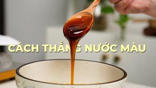 Cách thắng nước màu đường chuẩn không đắng, không lại đường