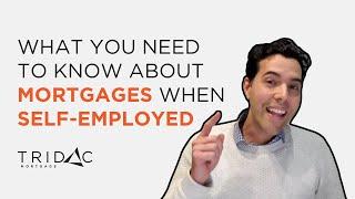 What should I know about getting a mortgage when self-employed? - Tridac Mortgages Toronto