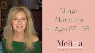 Obagi Skincare at 67-68/How I make it work for me