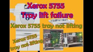 xerox 5755  tray lift failure  try not lifting