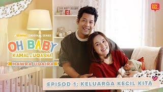 Keluarga Kecil Kita | Oh Baby Kamal & Uqasha!: Hawra Uqaira - EP1