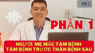 Phần 1: Người Mẹ Bị Tâm Bệnh | Bác Sĩ Tiến